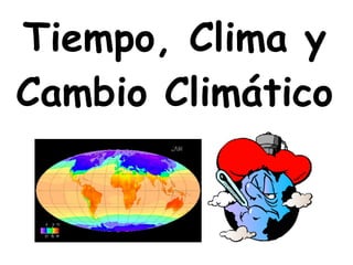 Tiempo, Clima y Cambio Climático 