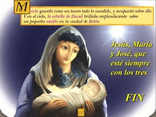 Jesús, María y José, que esté siempre con los tres FIN 