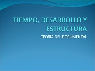 TEORÍA DEL DOCUMENTAL 