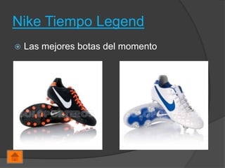 Nike Tiempo Legend
   Las mejores botas del momento
 
