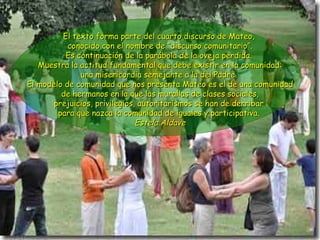 El texto forma parte del cuarto discurso de Mateo,  conocido con el nombre de “discurso comunitario”. Es continuación de la parábola de la oveja perdida.  Muestra la actitud fundamental que debe existir en la comunidad: una misericordia semejante a la del Padre.  El modelo de comunidad que nos presenta Mateo es el de una comunidad de hermanos en la que las murallas de clases sociales, prejuicios, privilegios, autoritarismos se han de derribar  para que nazca la comunidad de iguales y participativa.  Estela Aldave 