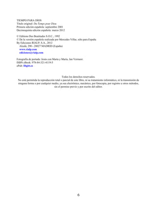 TIEMPO PARA DIOS
Título original: Du Temps pour Dieu
Primera edición española: septiembre 2001
Decimoquinta edición española: marzo 2012
© Editions Des Beatitudes S.O.C., 1992
© De la versión española realizada por Mercedes Villar, sólo para España
By Ediciones RIALP, S.A., 2012
Alcalá, 290 - 28027 MADRID (España)
www.rialp.com
ediciones@rialp.com
Fotografía de portada: Jesús con Marta y María, Jan Vermeer.
ISBN eBook: 978-84-321-4119-5
ePub: Digitt.es
Todos los derechos reservados.
No está permitida la reproducción total o parcial de este libro, ni su tratamiento informático, ni la transmisión de
ninguna forma o por cualquier medio, ya sea electrónico, mecánico, por fotocopia, por registro u otros métodos,
sin el permiso previo y por escrito del editor.
6
 