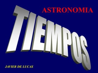 ASTRONOMIA
JAVIER DE LUCAS
 