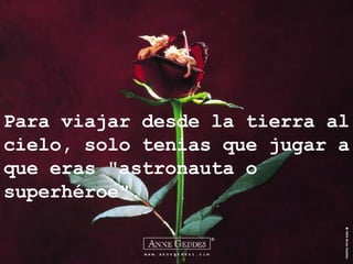 Para viajar desde la tierra al cielo, solo tenias que jugar a que eras "astronauta o superhéroe". 