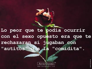 Lo peor que te podía ocurrir con el sexo opuesto era que te rechazaran si jugaban con "autitos" o a la "comidita". 