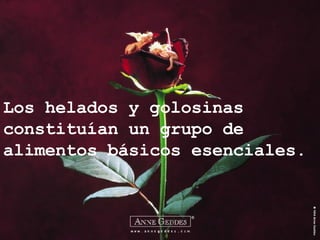 Los helados y golosinas constituían un grupo de  alimentos básicos esenciales. 