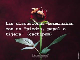 Las discusiones terminaban con un "piedra, papel o tijera" (cachipum) 