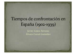Javier	
  López	
  Serrano	
  
Álvaro	
  Corral	
  González	
  
 