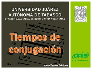 UNIVERSIDAD JUÁREZ
AUTÓNOMA DE TABASCO
DIVISIÓN ACADÉMICA DE INFORMÁTICA Y SISTEMAS
 
