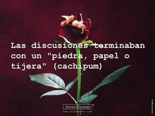 Las discusiones terminaban con un "piedra, papel o tijera" (cachipum) 