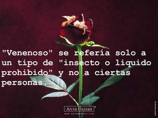 "Venenoso" se refería solo a un tipo de "insecto o liquido prohibido" y no a ciertas personas. 