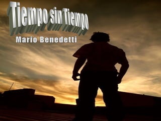 Tiempo sin Tiempo Mario Benedetti 