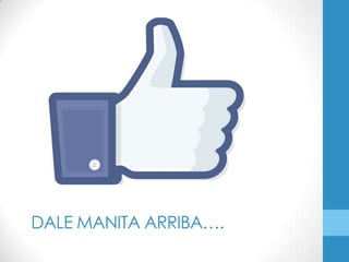 DALE MANITA ARRIBA….
 