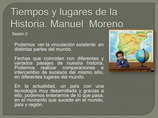 Tiempos y lugares de la Historia. Manuel  Moreno  Sesión 2 ,[object Object]