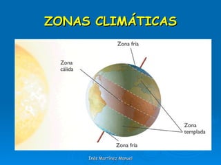 ZONAS CLIMÁTICAS Inés Martínez Manuel 