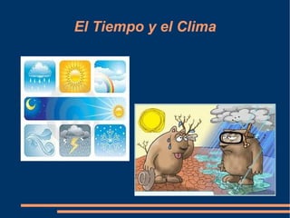 El Tiempo y el Clima 