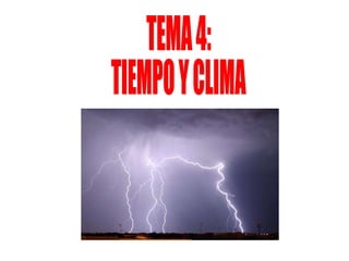 TEMA 4: TIEMPO Y CLIMA 
