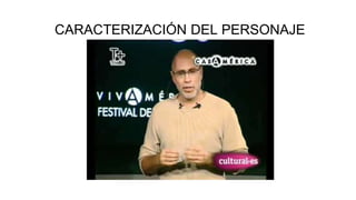 CARACTERIZACIÓN DEL PERSONAJE
 