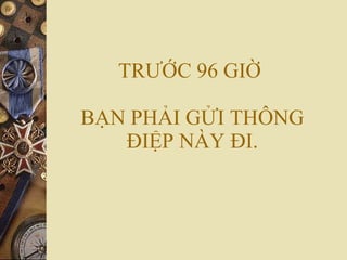 TR??C 96 GI?  B?N PH?I G?I TH?NG ?I?P N?Y ?I. 