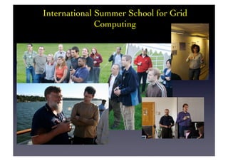 International Summer School for Grid
Computing	

 