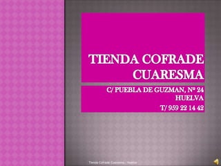 Tienda Cofrade Cuaresma.- Huelva
 