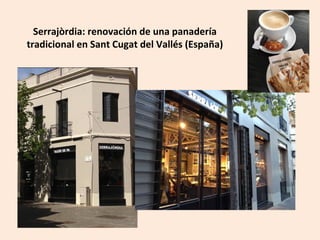 Serrajòrdia: renovación de una panadería
tradicional en Sant Cugat del Vallés (España)
 