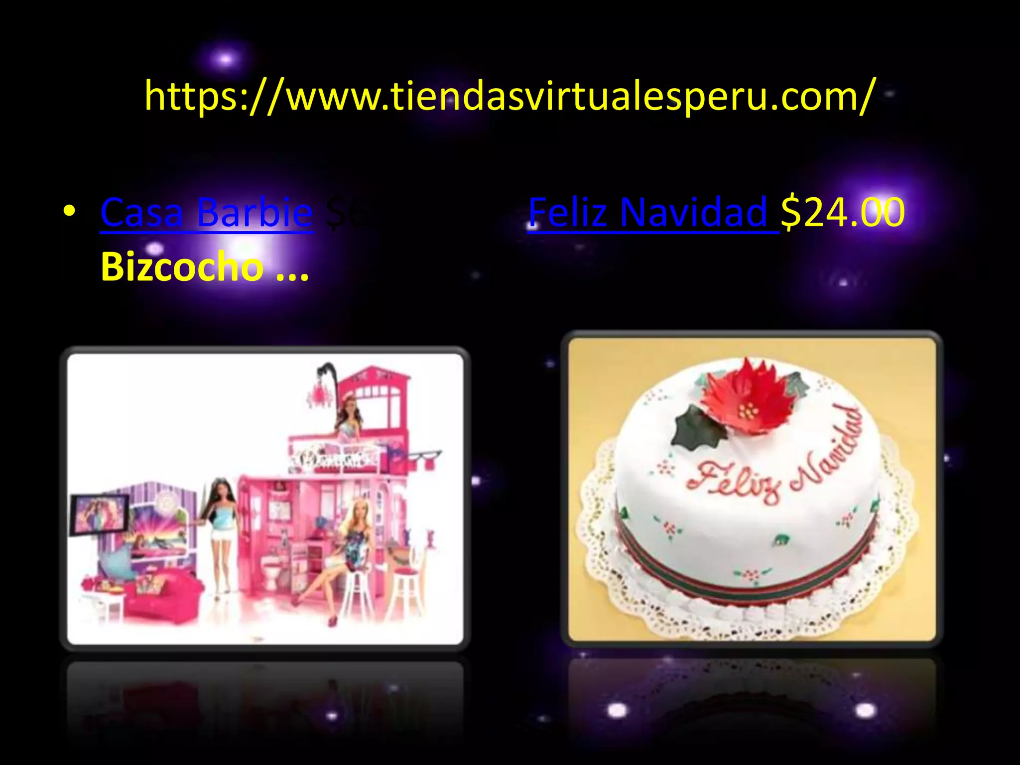 https://www.tiendasvirtualesperu.com/Casa Barbie$69.60 ... Feliz Navidad $24.00 Bizcocho ...