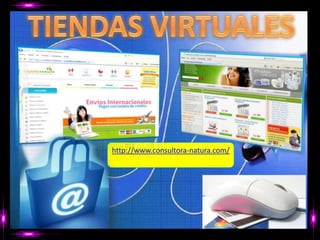 TIENDAS VIRTUALEShttp://www.consultora-natura.com/