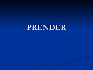 PRENDER 