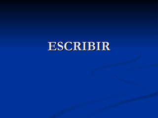 ESCRIBIR 