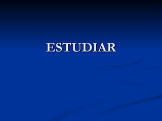 ESTUDIAR 