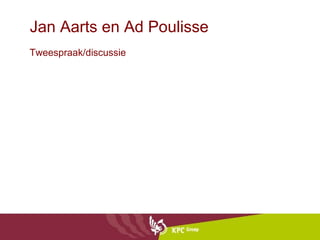 Jan Aarts en Ad Poulisse Tweespraak/discussie 