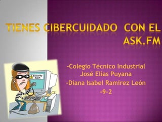 -Colegio Técnico Industrial
José Elías Puyana
-Diana Isabel Ramírez León
-9-2

 