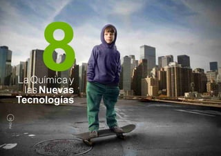 8
         La Química y
           las Nuevas
         Tecnologías
PÁG 38
 