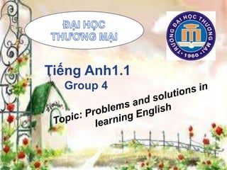 Tiếng Anh1.1
Group 4

 