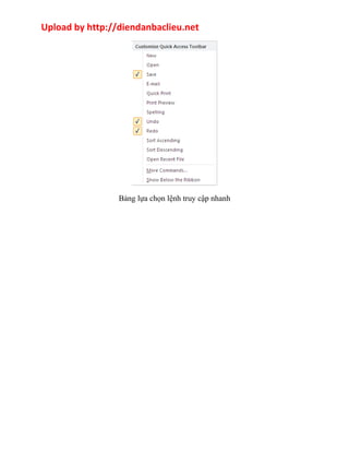 Upload by http://diendanbaclieu.net 
Bảng lựa chọn lệnh truy cập nhanh 
 