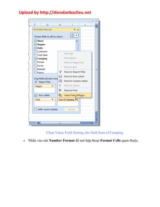 Upload by http://diendanbaclieu.net 
Chọn Value Field Setting cho field Sum of Camping 
· Nhấn vào nút Number Format để mở hộp thoại Format Cells quen thuộc. 
 
