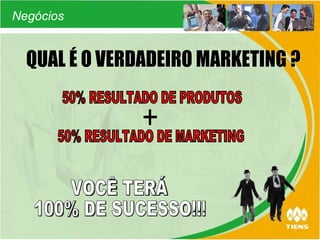 50% RESULTADO DE PRODUTOS 50% RESULTADO DE MARKETING VOCÊ TERÁ 100% DE SUCESSO!!! QUAL É O VERDADEIRO MARKETING ? Negócios 