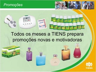 Todos os meses a TIENS prepara promoções novas e motivadoras Promoções 