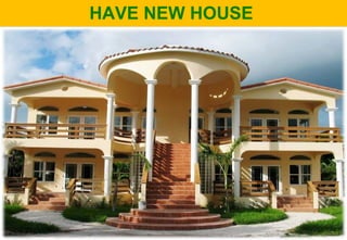 HAVE NEW HOUSEHAVE NEW HOUSE
 
