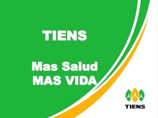 TIENS

Mas Salud
MAS VIDA
 