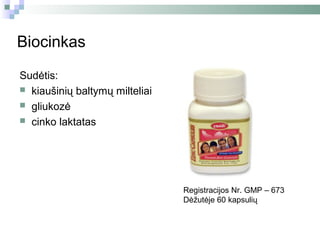 Biocinkas
Sudėtis:
 kiaušinių baltymų milteliai
 gliukozė
 cinko laktatas




                                Registracijos Nr. GMP – 673
                                Dėžutėje 60 kapsulių
 