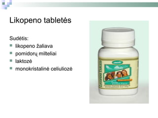 Likopeno tabletės

Sudėtis:
 likopeno žaliava
 pomidorų milteliai
 laktozė
 monokristalinė celiuliozė
 