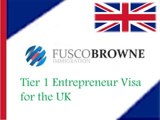 Tier 1 Entrepreneur Visa
for the UK
 