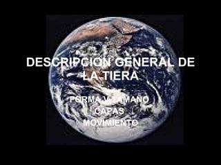 DESCRIPCION GENERAL DE LA TIERA FORMA V TAMAÑO  CAPAS  MOVIMIENTO 