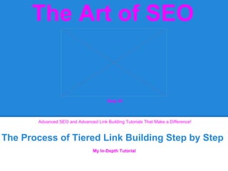 The Art of SEO
The Process of Tiered Link Building Step by Step
Advanced SEO and Advanced Link Building Tutorials That Make a Difference!
Step #1
My In-Depth Tutorial
 