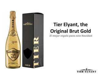 Tier Elyant, the Original Brut Gold El mejor regalo para esta Navidad 