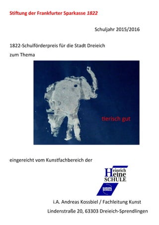 Stiftung der Frankfurter Sparkasse 1822
Schuljahr 2015/2016
1822-Schulförderpreis für die Stadt Dreieich
zum Thema
eingere...