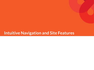 Intuitive Navigation and Site Features
 