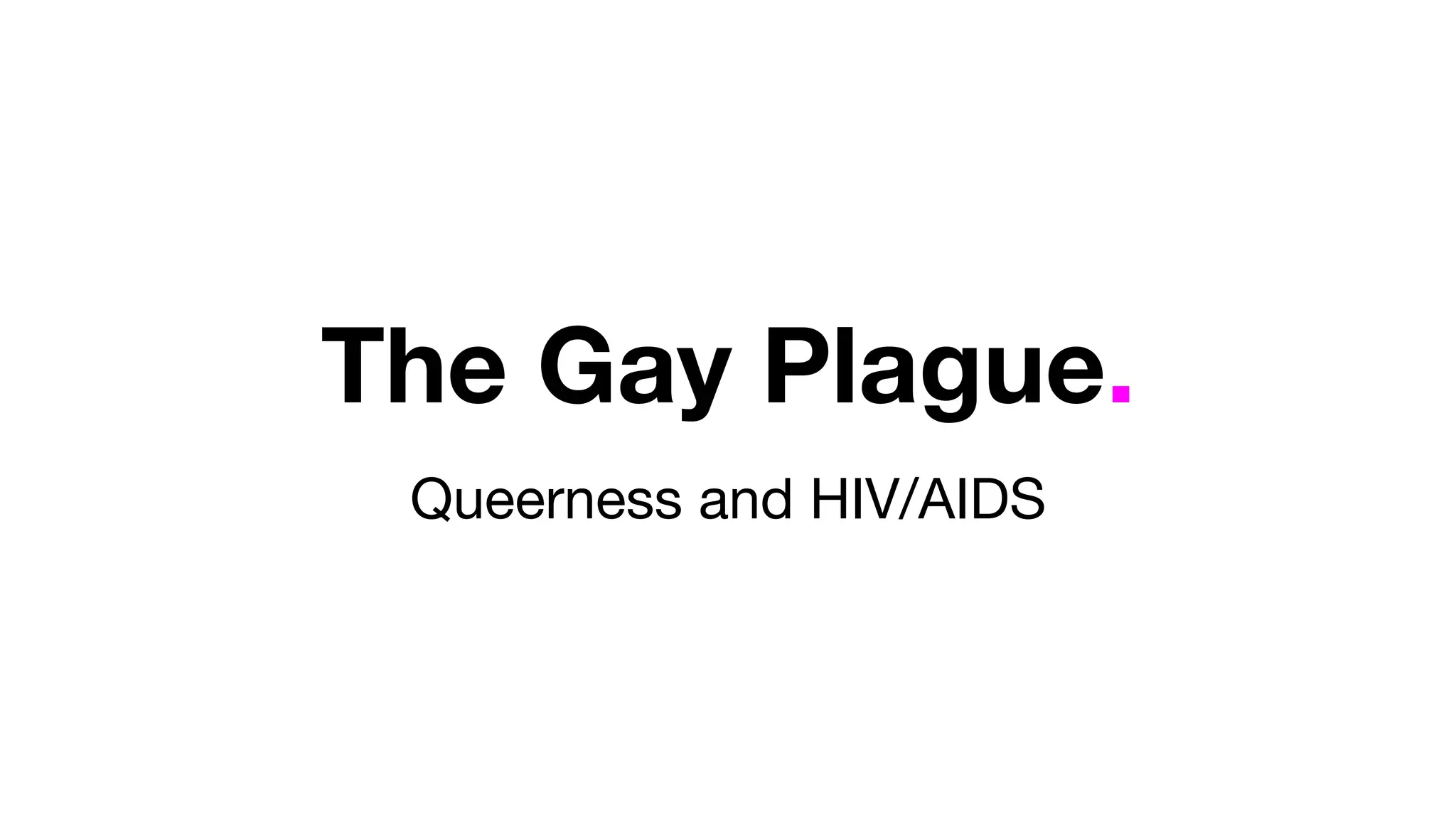 The Gay Plague: Queerness and HIV/AIDS | PPTX